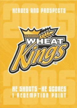 2005-06 In The Game Heroes and Prospects - He Shoots-He Scores Redemption Points #NNO Brandon Wheat Kings Front