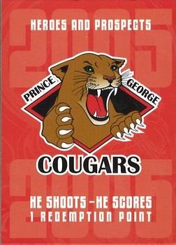 2005-06 In The Game Heroes and Prospects - He Shoots-He Scores Redemption Points #NNO Prince George Cougars Front