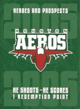 2005-06 In The Game Heroes and Prospects - He Shoots-He Scores Redemption Points #NNO Houston Aeros Front