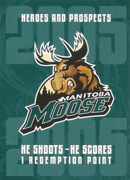 2005-06 In The Game Heroes and Prospects - He Shoots-He Scores Redemption Points #NNO Manitoba Moose Front