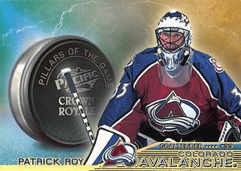 1998-99 Pacific Crown Royale - Pillars of the Game #7 Patrick Roy Front