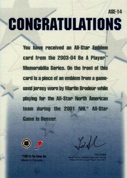 2003-04 Be a Player Memorabilia - All-Star Emblems #ASE-14 Martin Brodeur Back