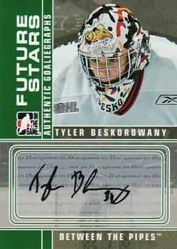 2008-09 In The Game Between The Pipes - Autographs #A-TB Tyler Beskorowany  Front