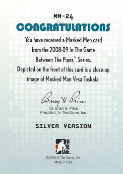 2008-09 In The Game Between The Pipes - Masked Men #MM-24 Vesa Toskala  Back