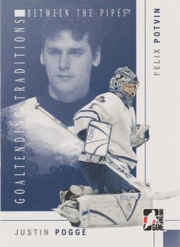 2007-08 In The Game Between the Pipes - Goaltending Traditions #GT-08 Justin Pogge / Felix Potvin  Front