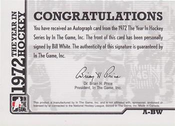 2009-10 In The Game 1972 The Year In Hockey - Autographs #A-BW Bill White  Back