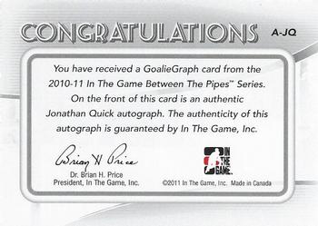 2010-11 In The Game Between The Pipes - Autographs #A-JQ Jonathan Quick Back