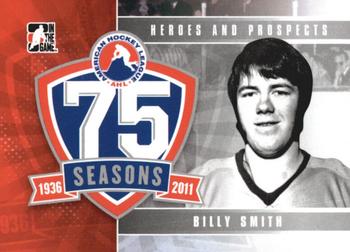 2010-11 In The Game Heroes and Prospects - AHL 75th Anniversary #AHLA-02 Billy Smith  Front