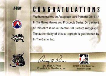 2011-12 In The Game Heroes and Prospects - Autographs #A-BSW Bill Sweatt Back