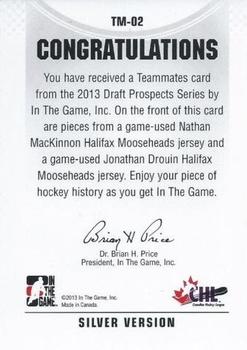 2012-13 In The Game Draft Prospects - Teammates Silver #TM-02 Nathan MacKinnon / Jonathan Drouin Back