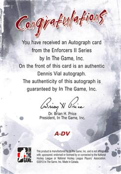 2013-14 In The Game Enforcers - Autographs #A-DV Dennis Vial Back