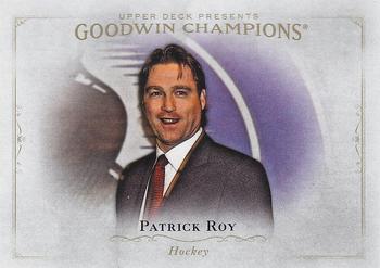2016 Upper Deck Goodwin Champions #57 Patrick Roy Front