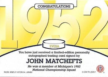 2004 TK Legacy Michigan Wolverines - National Champions Autographs #1950A John Matchefts Back