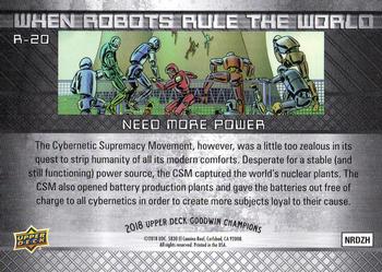 2018 Upper Deck Goodwin Champions - When Robots Rule the World #R-20 Need More Power Back