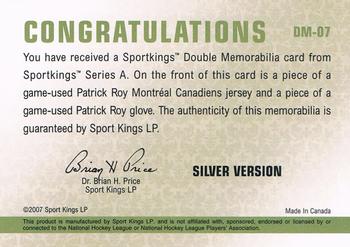 2007 Sportkings Series A - Double Memorabilia Silver #DM-07 Patrick Roy Back