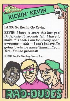 1990 Pacific Rad-Dudes #25 Kickin' Kevin Back