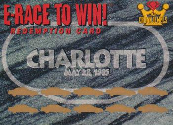 1995 Wheels Crown Jewels - E-Race to Win Redemptions #NNO Charlotte, May 28 Front