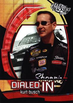 2004 Press Pass Trackside - Dialed In #DI 9 Kurt Busch Front