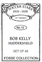 1998 Fosse Soccer Stars 1919-1939 : Series 12 #12 Bob Kelly Back