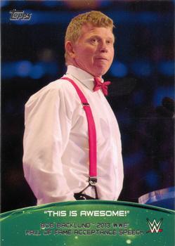 2015 Topps WWE - Crowd Chants: This Is Awesome! #3 Bob Backlund 2013 WWE Hall of Fame Acceptance Speech Front