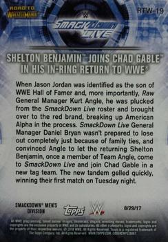 2018 Topps WWE Road To Wrestlemania - Road to Wrestlemania 34 #RTW-19 Shelton Benjamin Joins Chad Gable in his In-Ring Return to WWE - SmackDown LIVE - 8/29/17 Back