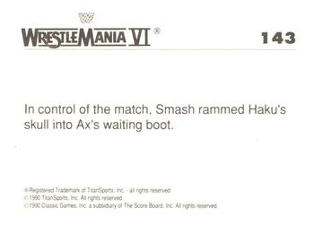 1990 Classic WWF The History of Wrestlemania #143 Smash / Haku / Ax Back